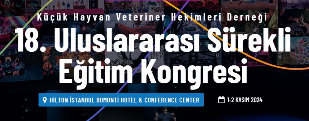 Küçük Hayvan Veteriner Hekimleri Derneği 18. Uluslararası Sürekli Eğitim Kongresi - 1-2  Kasım 2024 - Hilton İstanbul Bomonti Hotel & Conference Center - İstanbul